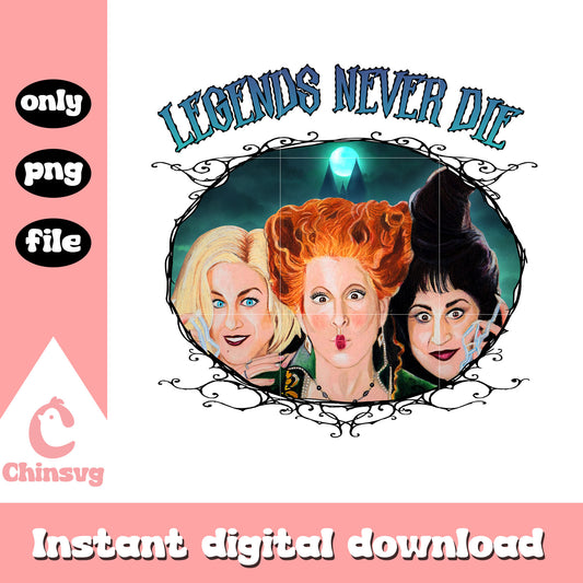 Legends never die sanderson sisters png, hocus pocus halloween png