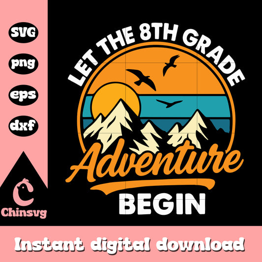 Let the 8th grade adventure begin svg, back to school svg