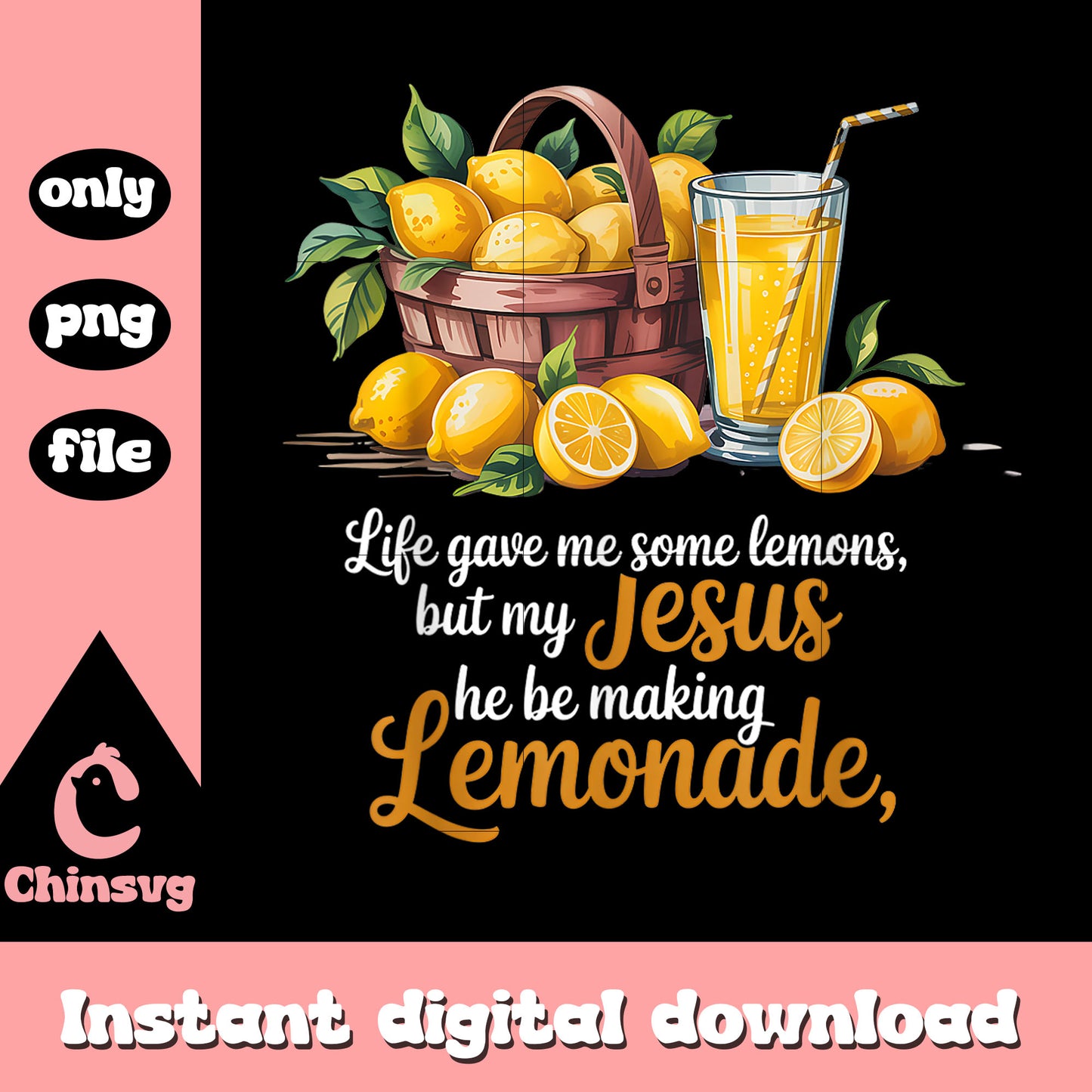 Life gave me some lemons png, but my jesus he be making lemonade png