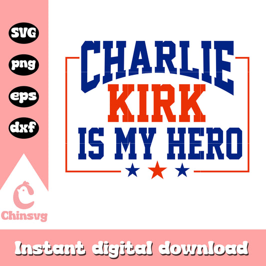 Logo charlie kirk is my hero svg, justice for charlie svg