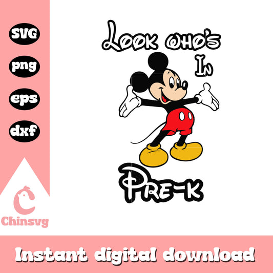 Look who's in pre k mickey mouse svg, mickey mouse svg