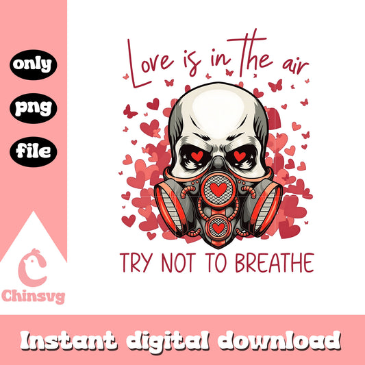 Love is in the air try not to breathe png, star wars png