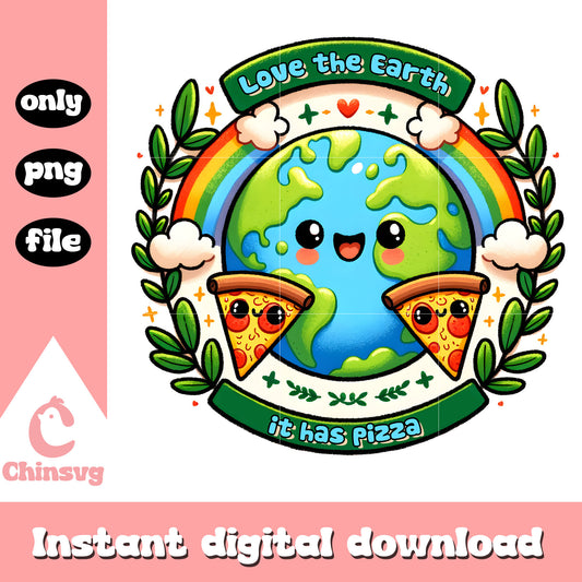 Love the earth it has pizza png, earth day quotes png, pizza png