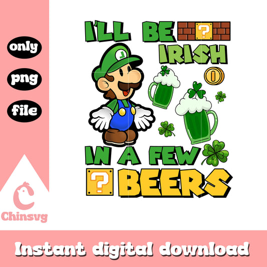 Luigi i'll be irish in a few beers png, saint patrick day png