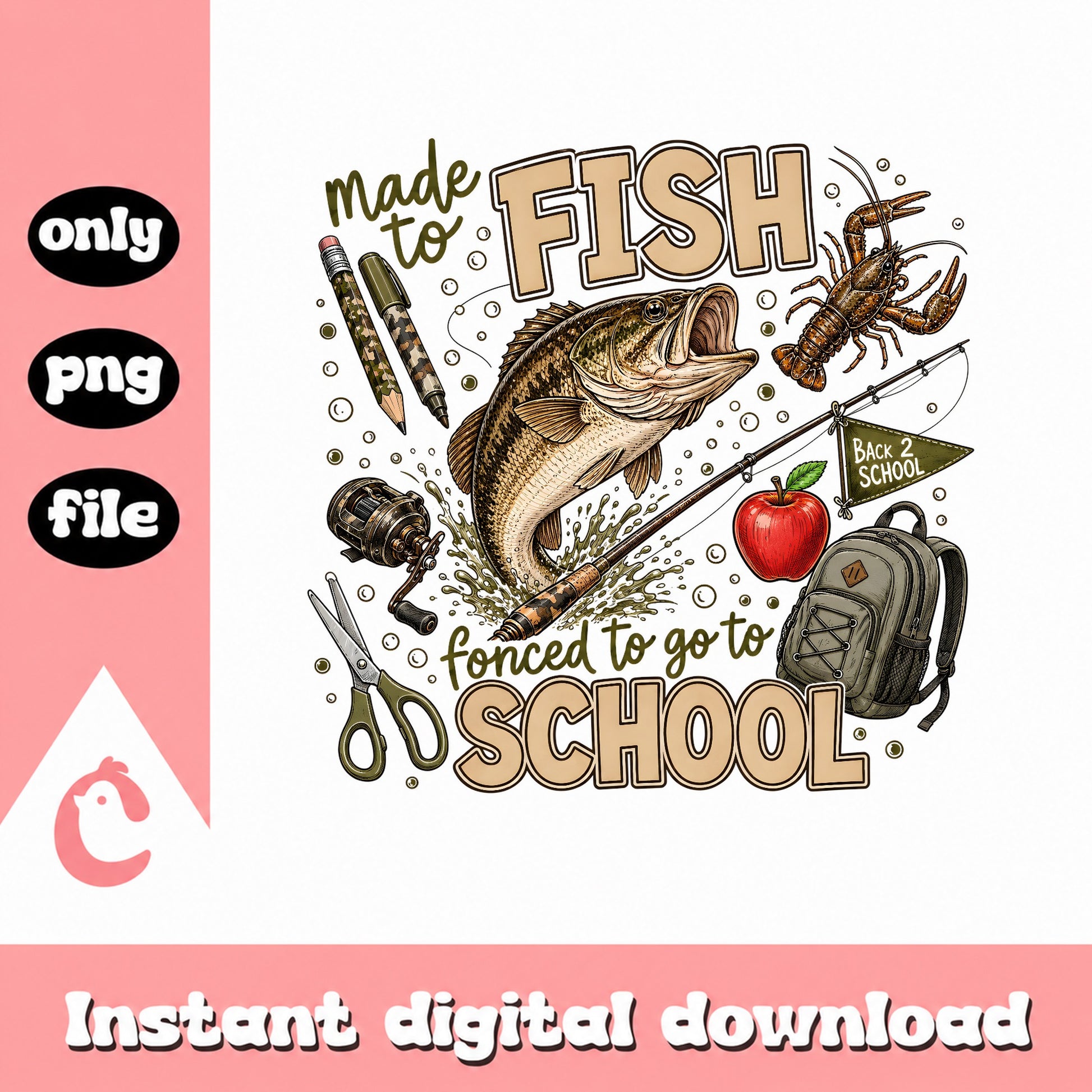 Made To Fish Forced To Go To School PNG, Back To School PNG, Fishing PNG