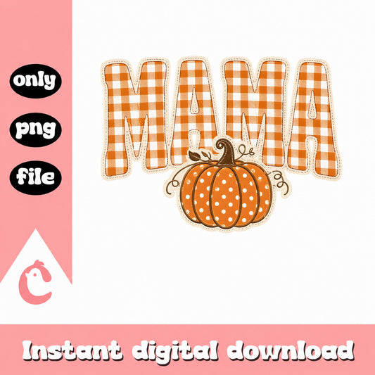 Mama Pumpkin Fall PNG, Halloween Mama Shirt PNG, Fall PNG