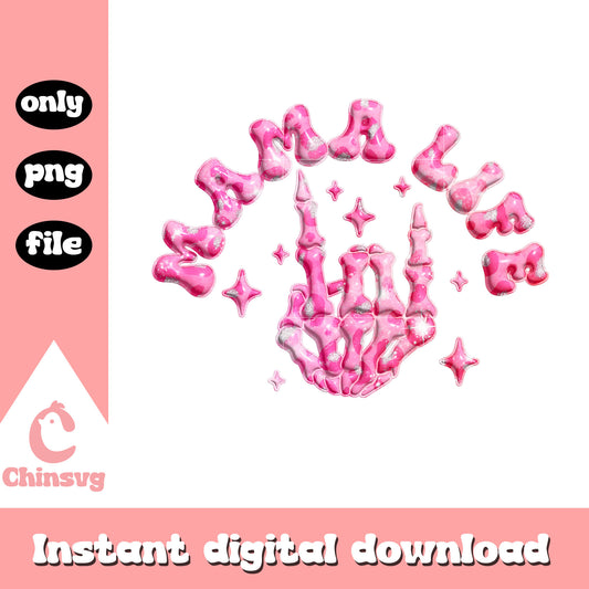 Mama life pink skeleton hand png, woman skeleton png, mama png
