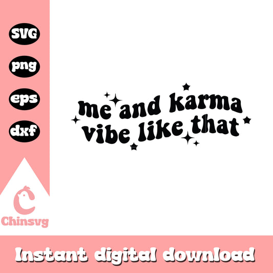 Me and karma vibe like that svg, font design svg, quotes svg