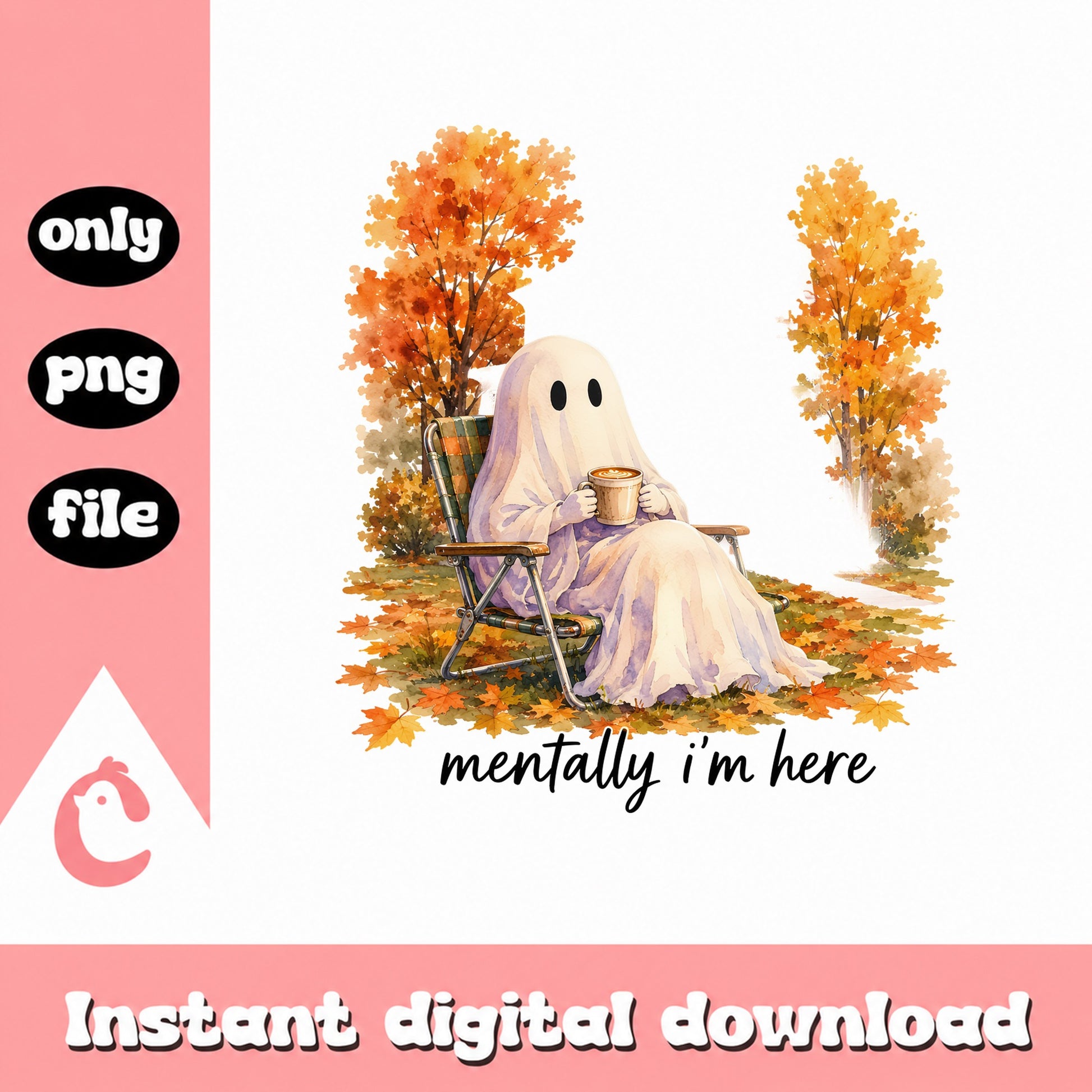 Mentally Im Here Ghost PNG, Fall Halloween Ghost, Autumn Ghost PNG