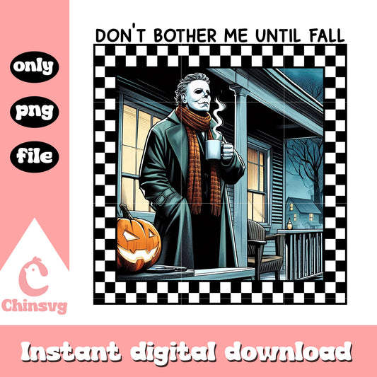 Michael myers don't bother me until fall png, Michael myers png