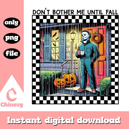 Michael myers rain don't bother me until fall png, Michael myers png