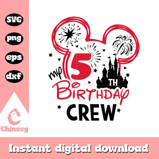 Mickey 5th my birthday crew svg, mickey head svg, disney castle svg