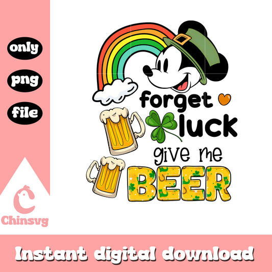 Mickey head forget luck give me beer png, quotes png, patrick png