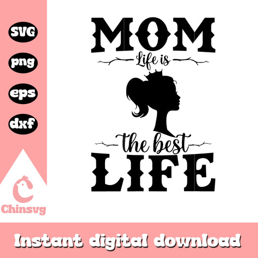 Mom life is best life font design svg, mom life svg, font design svg