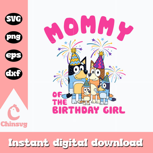 Mommy of the birthday girl svg, birthday girl svg, bluey svg