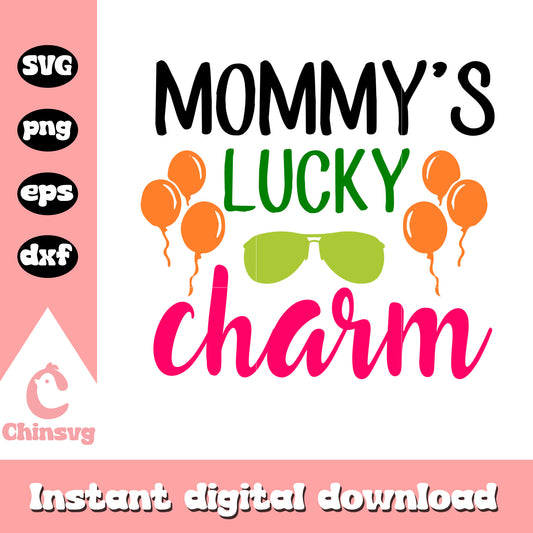 Mommy's lucky charm svg, st patricks day decorations svg