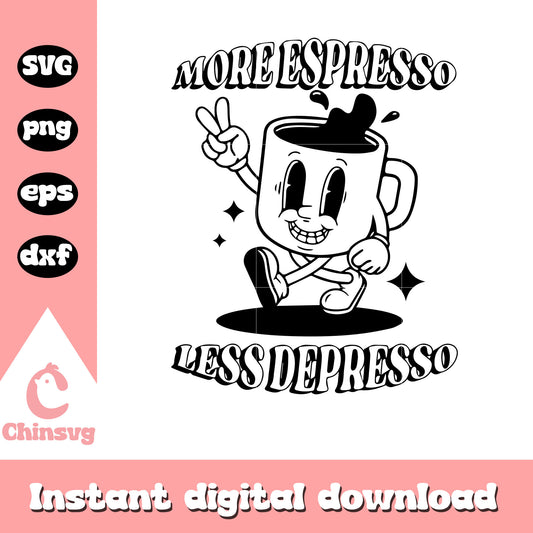 More espresso less depresso black svg, more espresso​ svg