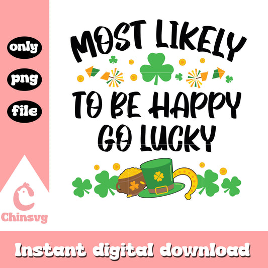 Most likely to be happy to lucky png, st patricks day quotes png