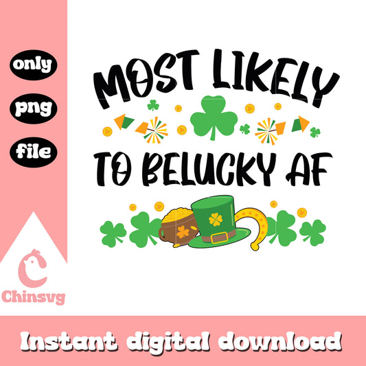 Most likely to be lucky af png, st patricks day quotes png