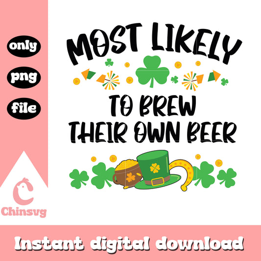 Most likely to brew their own beer  png, st patricks day quotes png