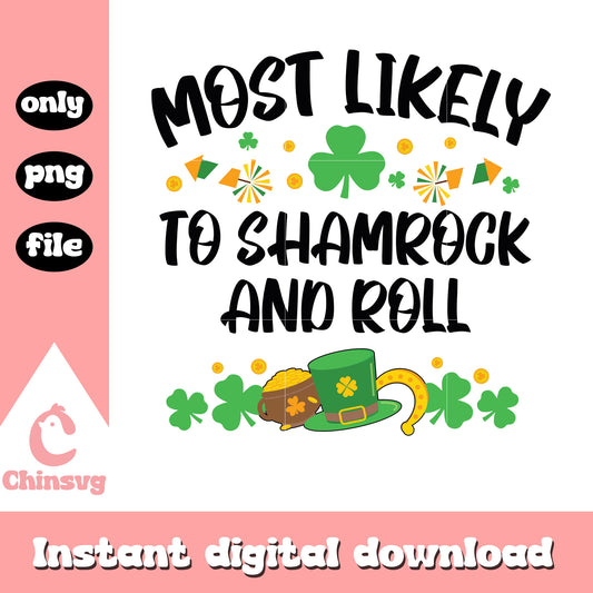 Most likely to shamrock and roll png, st patricks day quotes png