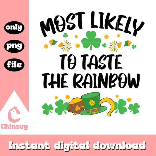 Most likely to taste the rainbow png, st patricks day quotes png