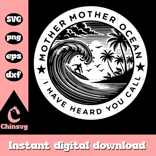 Mother mother ocean i have heard you call logo svg, mother ocean svg