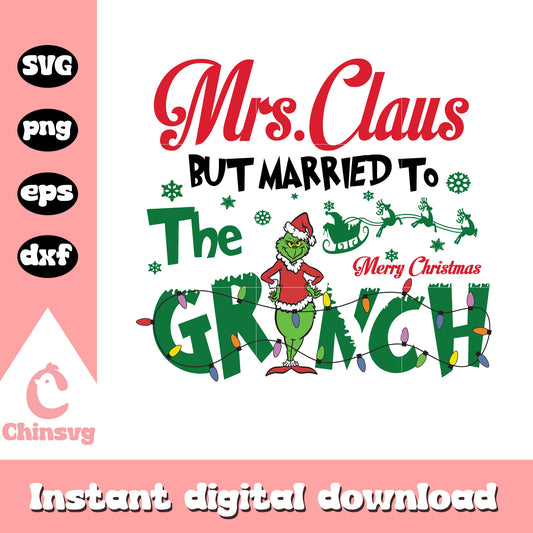 Mrs claus but married to the grinch design svg, merry grinchmas​ svg