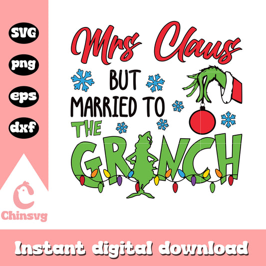 Mrs claus but married to the grinch lights svg, grinch quote​ svg