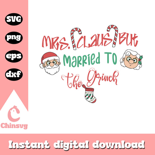 Mrs claus but married to the grinch quote design svg, santa face cartoon​ svg