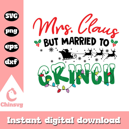 Mrs claus but married to the grinch quote svg, christmas quote​ svg