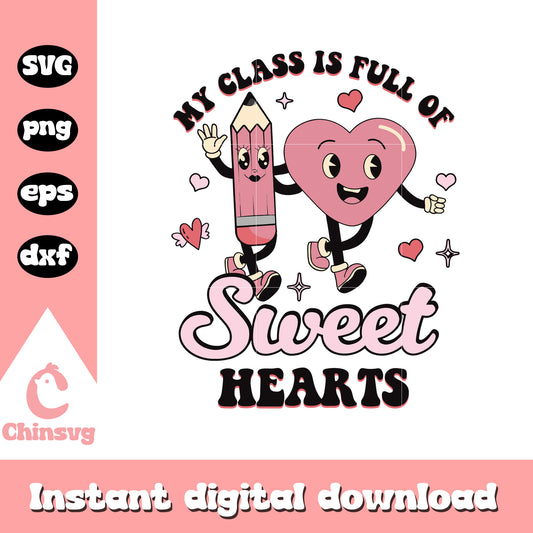 My class is full of sweet heart svg, sweet valentine svg