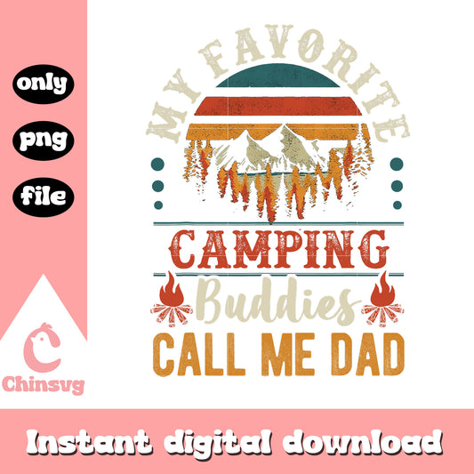 My favorite camping buddies call me dad png, camping png, dad png