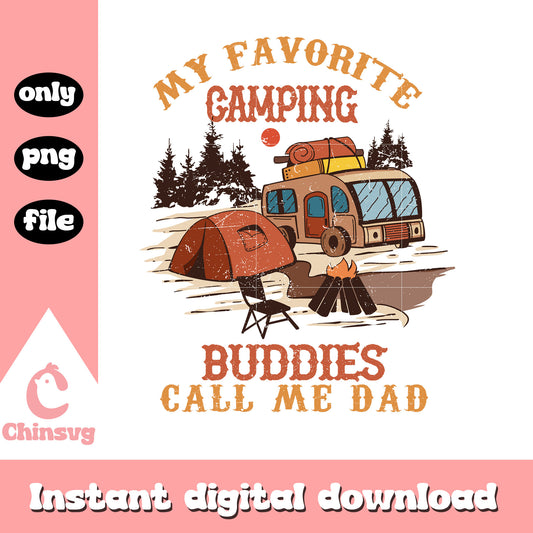 My favorite camping buddies call me dad png, camp quotes​ png