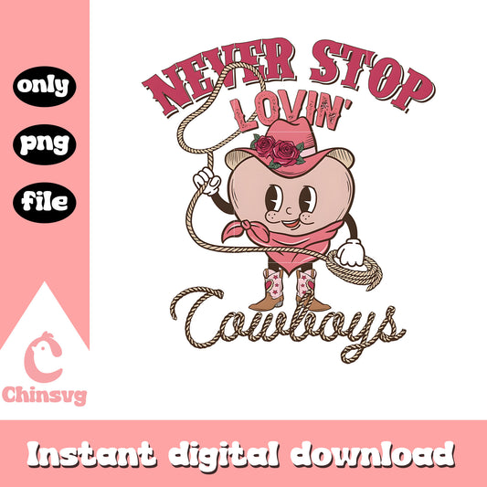 Never stop lovin cowboy png, retro valentine png, cowboy png