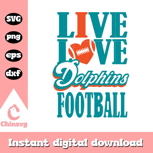 Nfl football miami dolphins live love dolphins football svg, nfl football dolphins​ svg