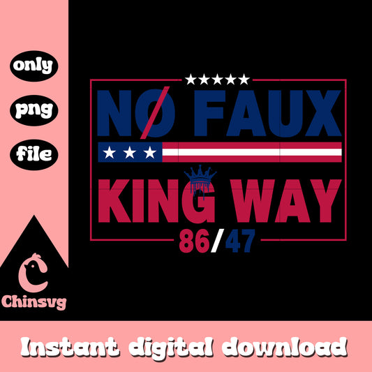 No faux king way 86 47 design, anti trump png, no kings png