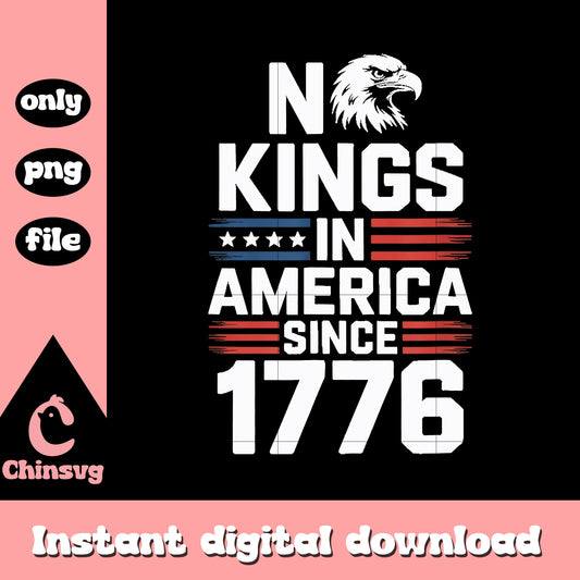 No kings in america since 1776 eagle png, america eagle​ png