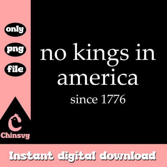 No kings in america since 1776 white design png, 4th july png