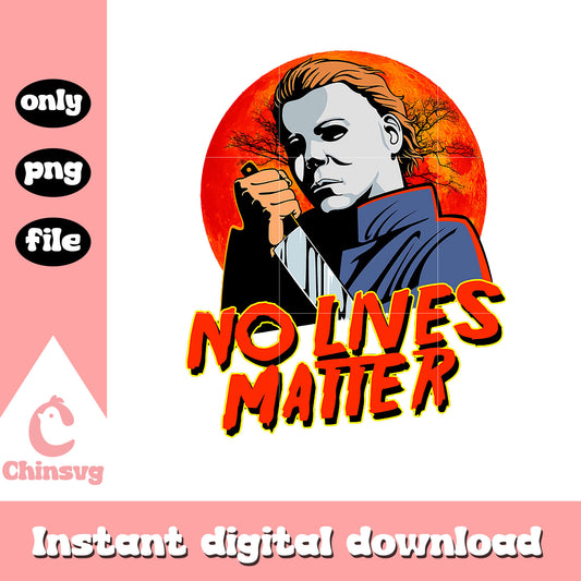 No lives matter Michael Myers png, Michael Myers png, horror png