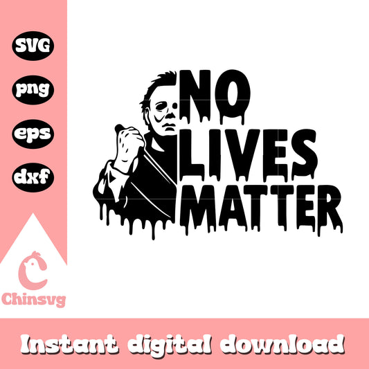 No lives matter michael myers svg, michael myers movies​ svg