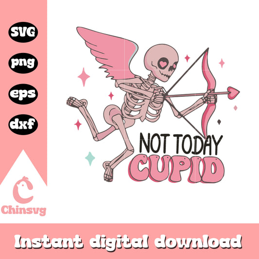 Not today cupid skeletons cupid svg, skeletons cupid svg