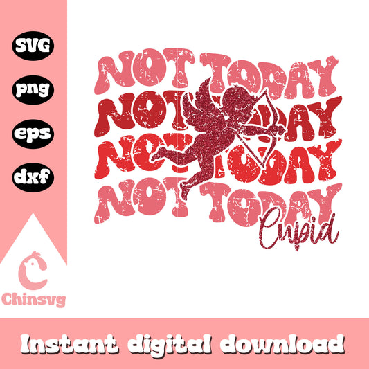 Not today cupid wave font design svg, angel of love svg