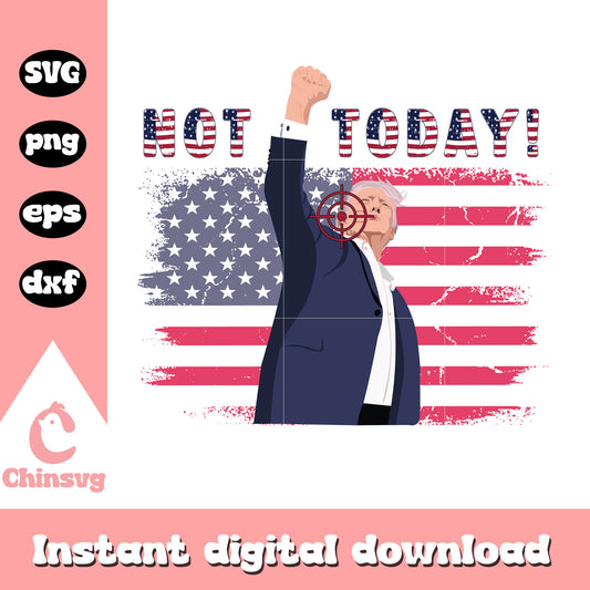 Not today donald trump america design svg, donald trump shot​ svg