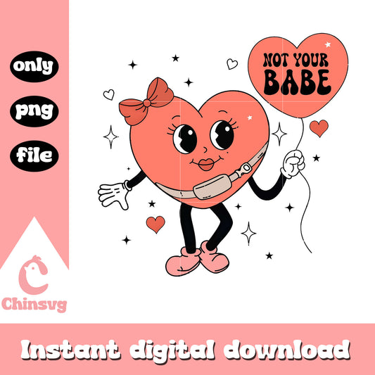 Not your babe heart shape valentine png, heart shape png, valentine png