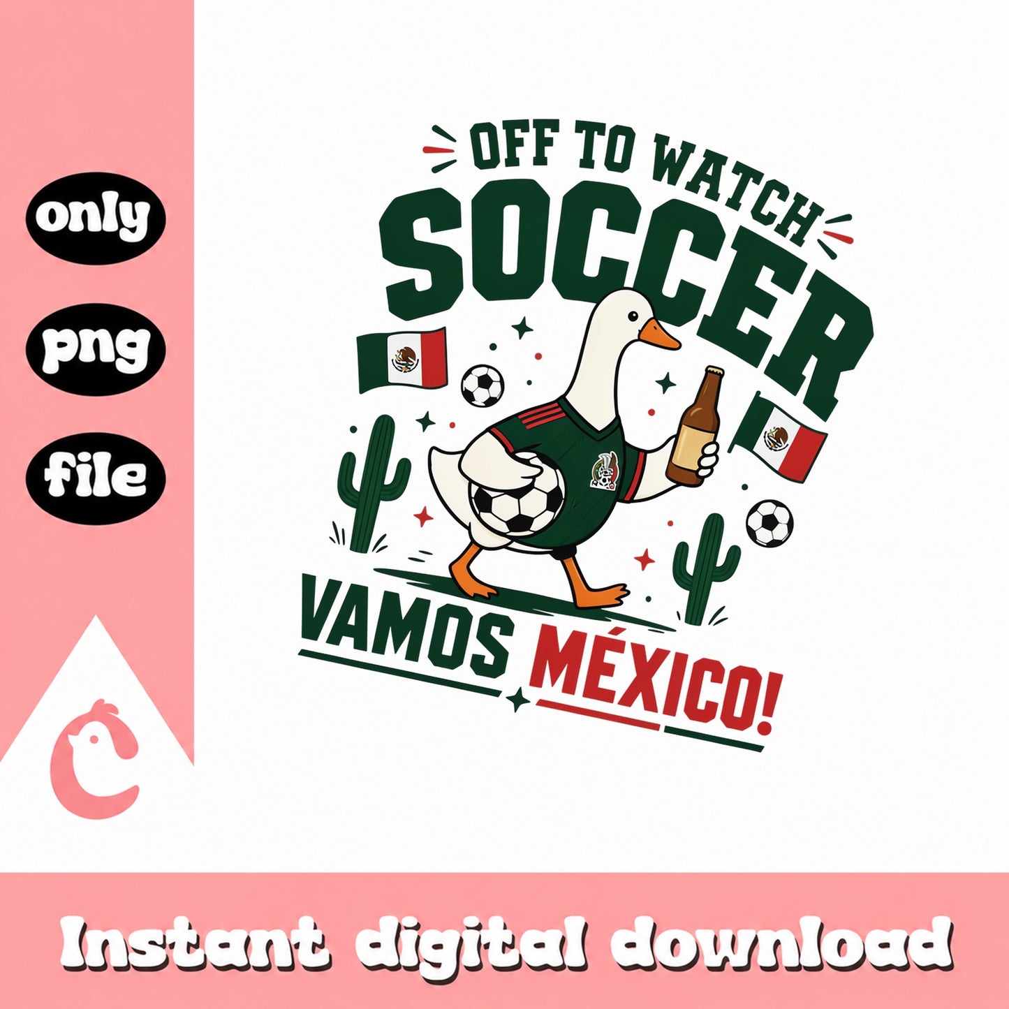 Off To Watch Soccer Vamos Mexico PNG, Funny Goose Design, PNG File