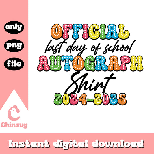Official last day of school autograph png, senior 2025​ png