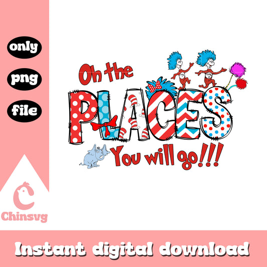 Oh the places you will go png, font design png, dr seuss day png