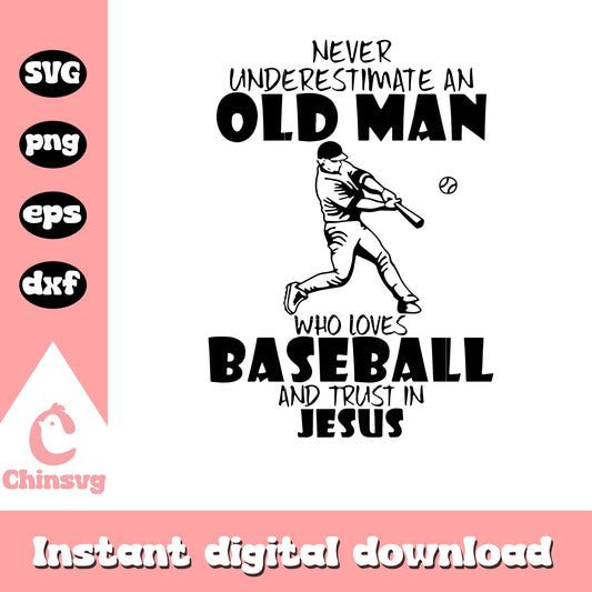Old man who loves baseball and trust in jesus svg, baseball svg
