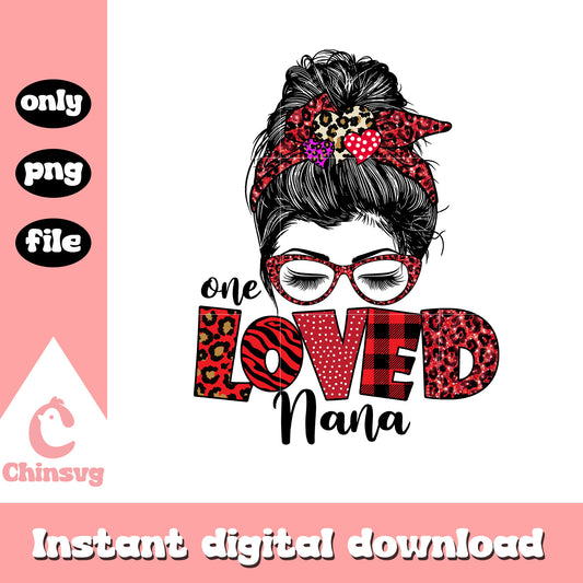 One loved nana valentine's day design png, messy bun​ png
